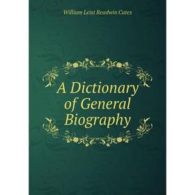 

Книга A Dictionary of General Biography