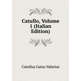 

Книга Catullo, Volume 1 (Italian Edition)