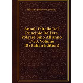 

Книга Annali D'italia Dal Principio Dell'era Volgare Sino All'anno 1750, Volume 40 (Italian Edition)