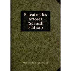 

Книга El teatro: los actores (Spanish Edition)