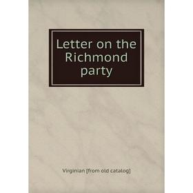 

Книга Letter on the Richmond party