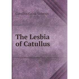 

Книга The Lesbia of Catullus