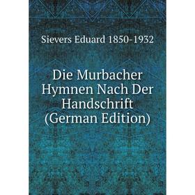 

Книга Die Murbacher Hymnen Nach Der Handschrift (German Edition)