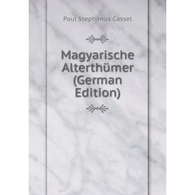 

Книга Magyarische Alterthümer