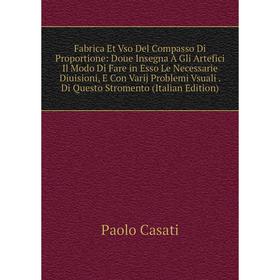 

Книга Fabrica Et Vso Del Compasso Di Proportione