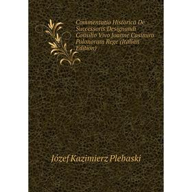 

Книга Commentatio Historica De Successoris Designandi Consilio Vivo Joanne Casimiro Polonorum Rege (Italian Edition)