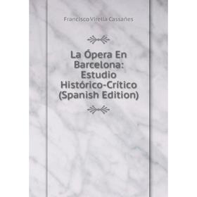 

Книга La Ópera En Barcelona: Estudio Histórico-Crítico