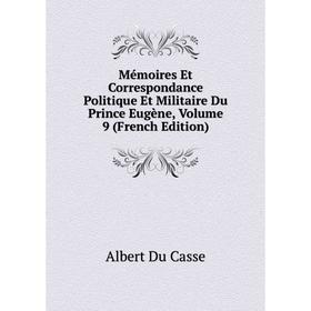 

Книга Mémoires Et Correspondance Politique Et Militaire Du Prince Eugène, Volume 9