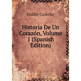 

Книга Historia De Un Corazón, Volume 1 (Spanish Edition)