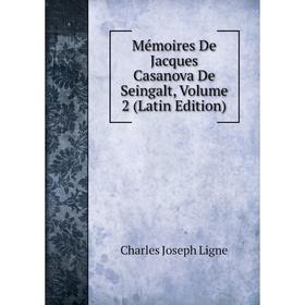 

Книга Mémoires De Jacques Casanova de Seingalt, Volume 2