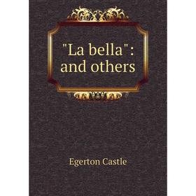 

Книга La bella: and others