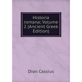 

Книга Historia romana; Volume 2 (Ancient Greek Edition)