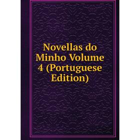 

Книга Novellas do Minho Volume 4 (Portuguese Edition)