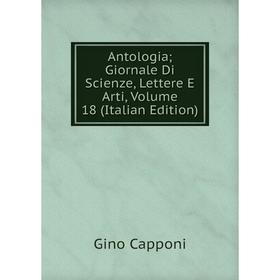 

Книга Antologia; Giornale Di Scienze, Lettere E Arti, Volume 18 (Italian Edition)