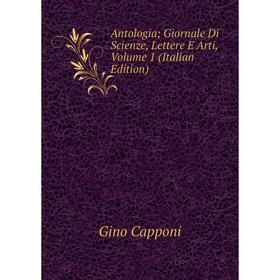 

Книга Antologia; Giornale Di Scienze, Lettere E Arti, Volume 1 (Italian Edition)