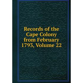 

Книга Records of the Cape Colony from February 1793, Volume 22