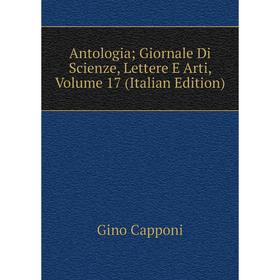 

Книга Antologia; Giornale Di Scienze, Lettere E Arti, Volume 17 (Italian Edition)