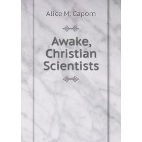 

Книга Awake, Christian Scientists