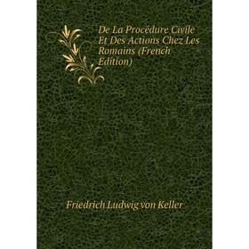 

Книга De La Procédure Civile Et Des Actions Chez Les Romains (French Edition)