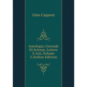 

Книга Antologia; Giornale Di Scienze, Lettere E Arti, Volume 3 (Italian Edition)