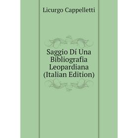 

Книга Saggio Dí Una Bibliografia Leopardiana (Italian Edition)
