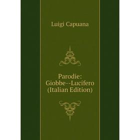

Книга Parodie: Giobbe — Lucifero