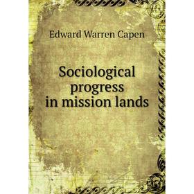 

Книга Sociological progress in mission lands