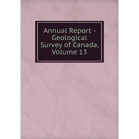 

Книга Annual Report - Geological Survey of Canada, Volume 13