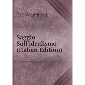 

Книга Saggio Sull'idealismo (Italian Edition)