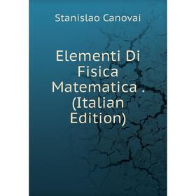 

Книга Elementi Di Fisica Matematica. (Italian Edition)