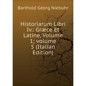 

Книга Historiarum Libri Iv.: Græce Et Latine, Volume 1; volume 5 (Italian Edition)