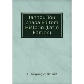 

Книга Iannou Tou Znapa Epitom Historin (Latin Edition)