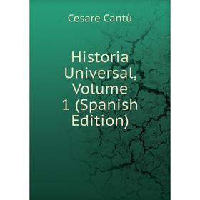

Книга Historia Universal, Volume 1 (Spanish Edition)