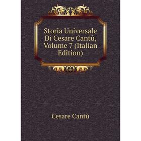 

Книга Storia Universale Di Cesare Cantù, Volume 7 (Italian Edition)