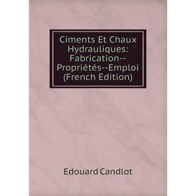 

Книга Ciments Et Chaux Hydrauliques: Fabrication-Propriétés-Emploi (French Edition)