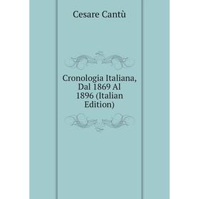 

Книга Cronologia Italiana, Dal 1869 Al 1896 (Italian Edition)