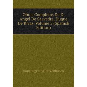 

Книга Obras Completas De D Angel De Saavedra, Duque De Rivas, Volume 5