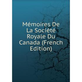 

Книга Mémoires De La Société Royale Du Canada