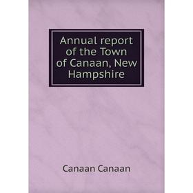 

Книга Annual report of the Town of Canaan, New Hampshire