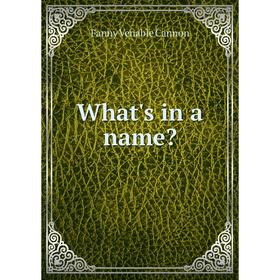 

Книга What's in a name