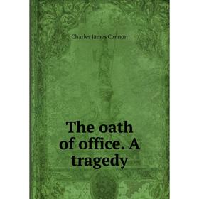 

Книга The oath of office. A tragedy