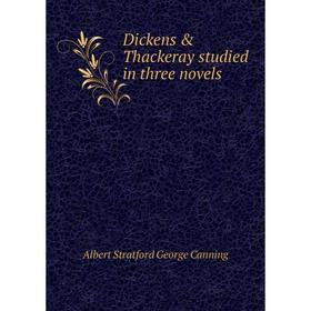 

Книга Dickens & Thackeray studied in three novels