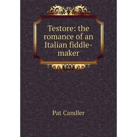 

Книга Testore: the romance of an Italian fiddle-maker