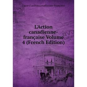 

Книга L'Action canadienne-française Volume 4