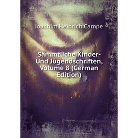 

Книга Sämmtliche Kinder- Und Jugendschriften, Volume 8 (German Edition)