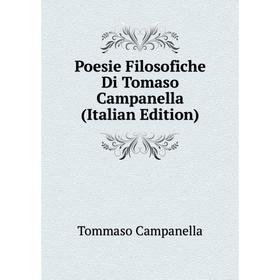 

Книга Poesie Filosofiche Di Tomaso Campanella (Italian Edition)
