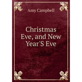 

Книга Christmas Eve, and New Year'S Eve