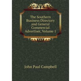 

Книга The Southern Business Directory and General Commercial Advertiser, Volume 1