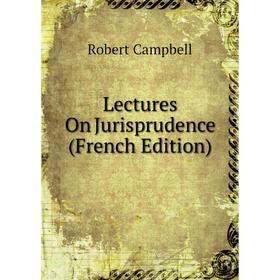 

Книга Lectures On Jurisprudence