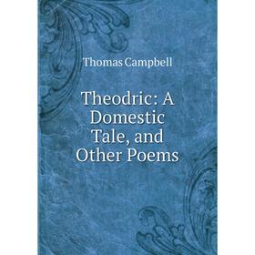 

Книга Theodric: A Domestic Tale, and Other Poems